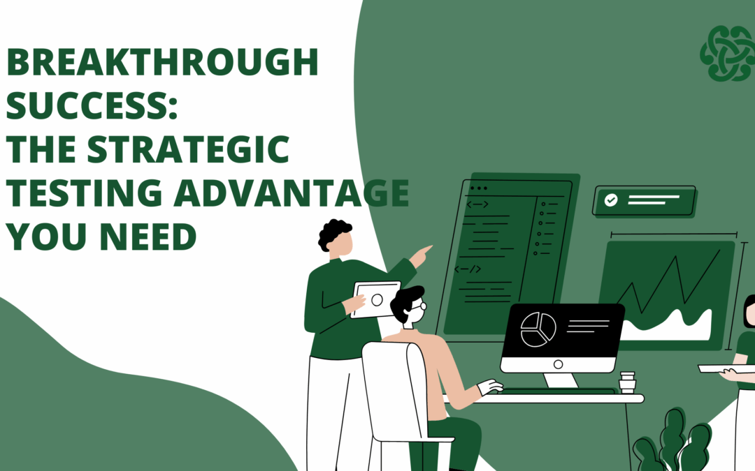 Breakthrough Success: The Strategic Testing Advantage You Need