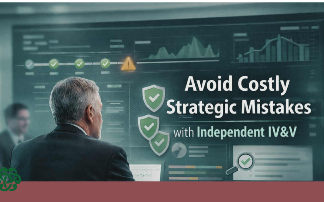 The Insurance Policy Most Strategic Initiatives Are Missing: Independent Verification & Validation