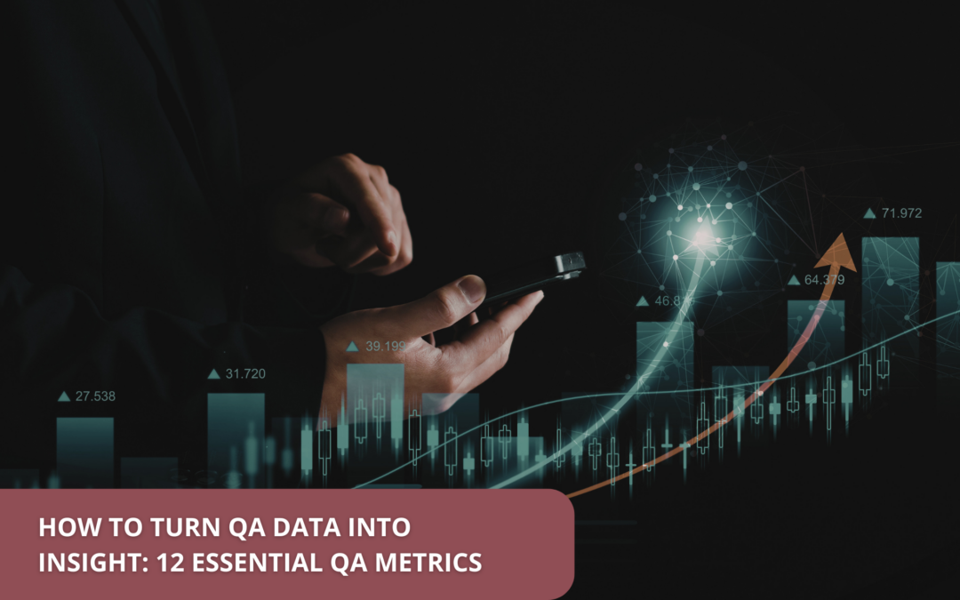 How To Turn QA Data Into Insight: 12 Essential Metrics
